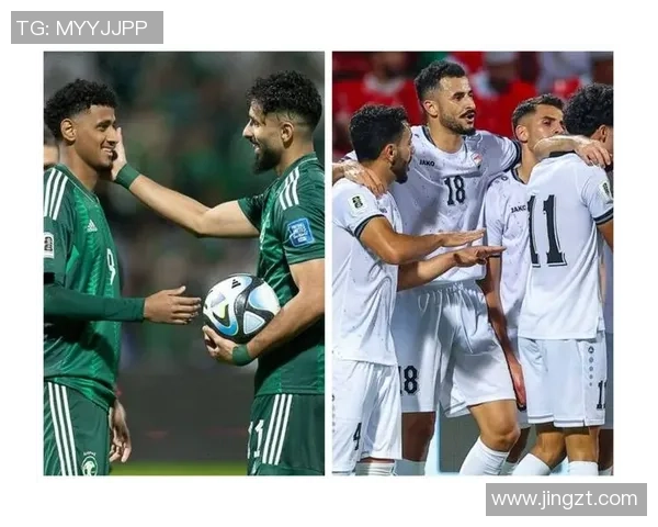 沙特与伊拉克世预赛激战正酣谁将赢得晋级机会